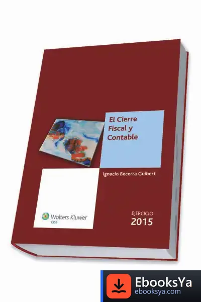 Descargar El Cierre Fiscal Y Contable. Ejercicio 2015 de Ignacio Becerra Guibert