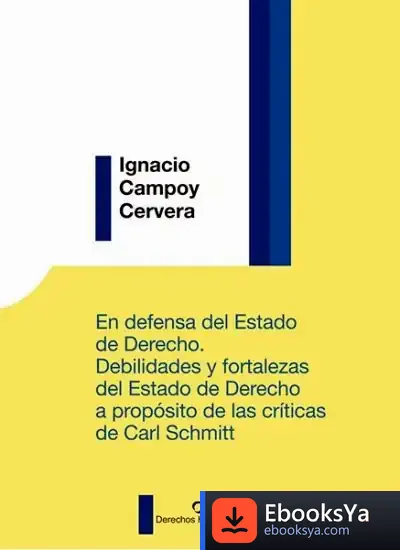 Descargar En Defensa Del Estado De Derecho. Debilidades Y Fortalezas Del Estado De Derecho A Propósito De Las Críticas De Carl Schmitt de Ignacio Campoy Cervera