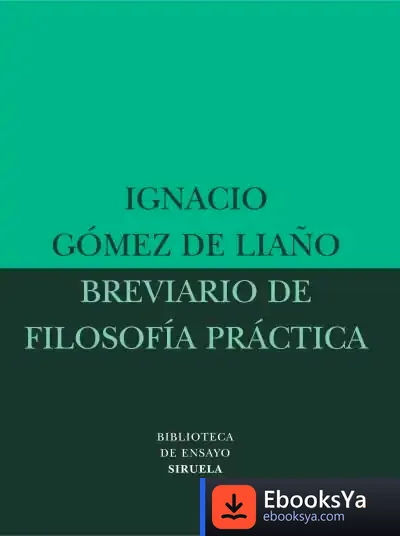 Descargar Breviario De Filosofía Práctica de Ignacio Gómez de Liaño