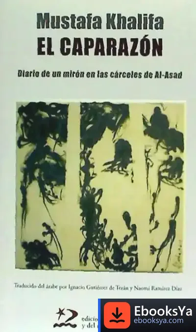 Descargar El Caparazón: Diario De Un Mirón En Las Cárceles De Al-Asad