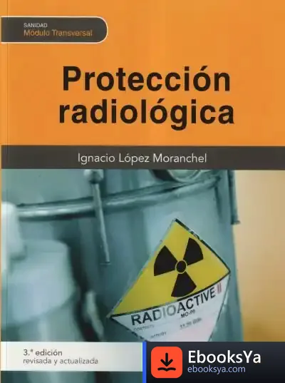 Descargar Protección Radiológica (3.ª Edición Revisada Y Ampliada)