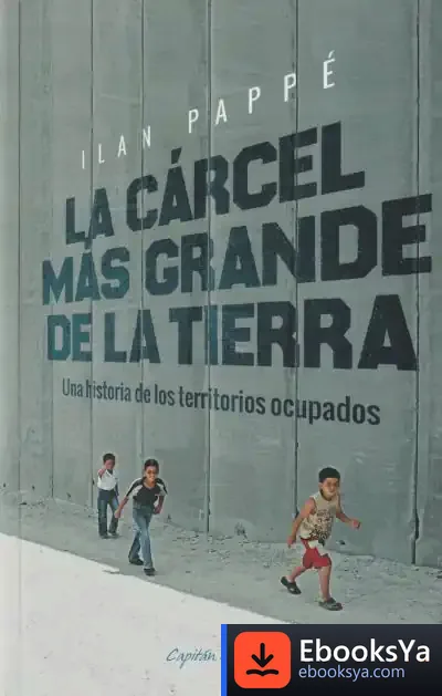 Descargar La Cárcel Más Grande De La Tierra de Ilan Pappé