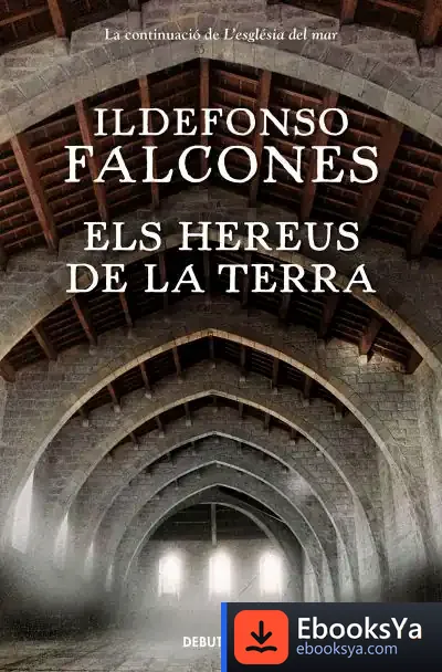 Descargar Els Hereus De La Terra de Ildefonso Falcones