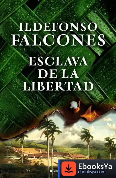 Descargar Esclava De La Libertad de Ildefonso Falcones