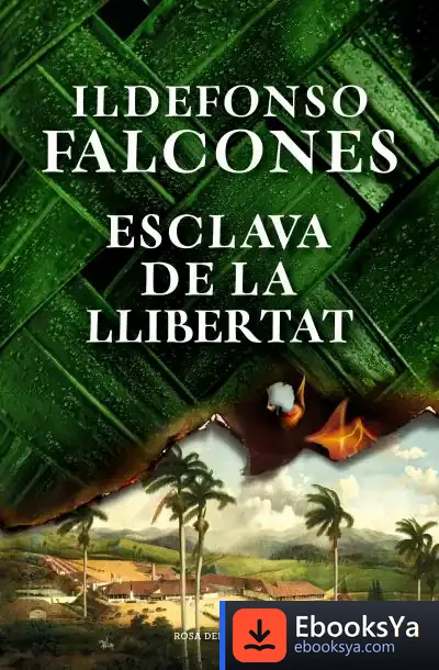 Descargar Esclava De La Llibertat de Ildefonso Falcones