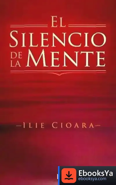Descargar El Silencio De La Mente de Ilie Cioara