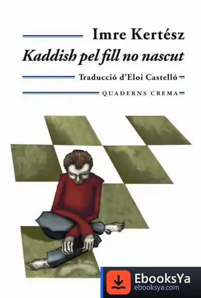 Descargar Kaddish Pel Fill No Nascut de Imre Kertész