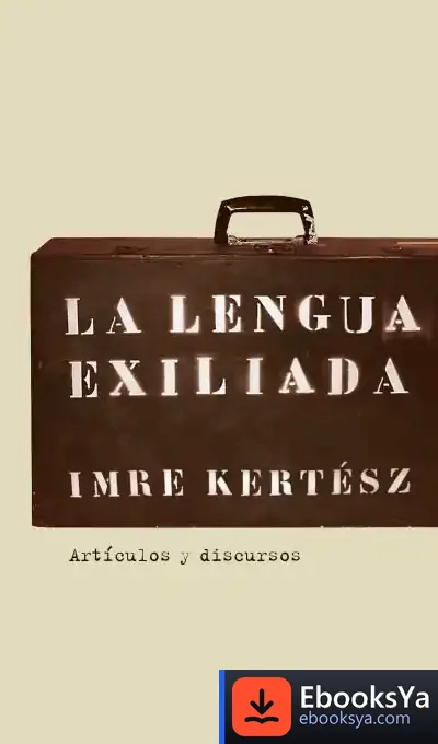 Descargar La Lengua Exiliada de Imre Kertész