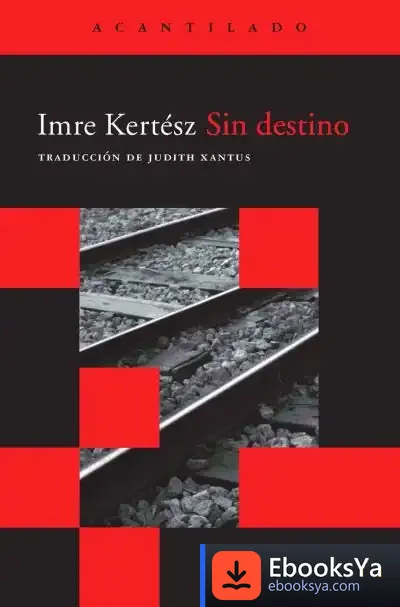 Descargar Sin Destino de Imre Kertész