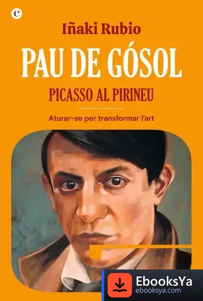 Descargar Pau De Gósol. Picasso Al Pirineu