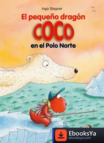 Descargar El Pequeño Dragón Coco En El Polo Norte de Ingo Siegner