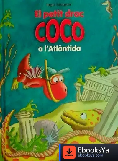 Descargar El Petit Drac Coco A L'Atlàntida de Ingo Siegner