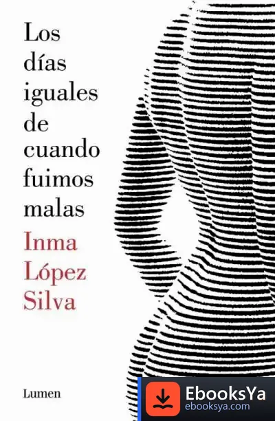 Descargar Los Días Iguales De Cuando Fuimos Malas de Inma López Silva