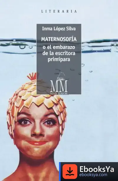 Descargar Maternosofia O El Embarazo Da La Escritora Primipara de Inma López Silva