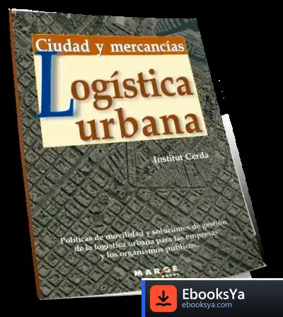 Descargar Logística Urbana. Ciudad Y Mercancías