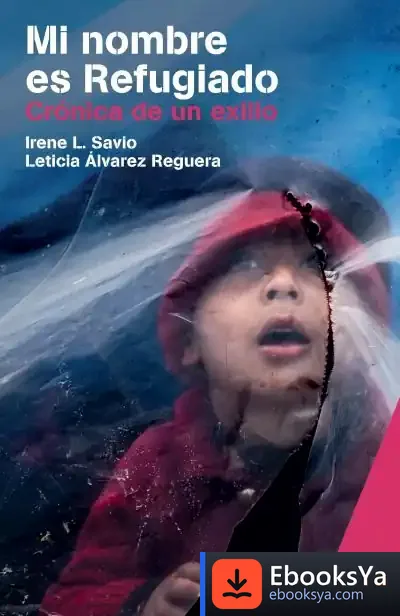 Descargar Mi Nombre Es Refugiado. Crónica De Un Exilio