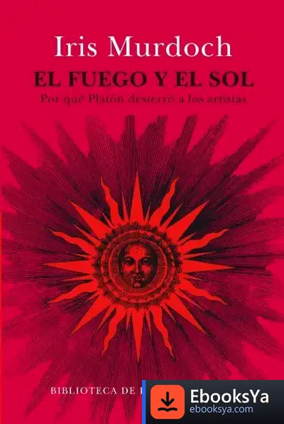 Descargar El Fuego Y El Sol de Iris Murdoch