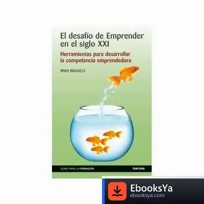 Descargar El Desafío De Emprender En El Siglo Xxi de Irma Briasco
