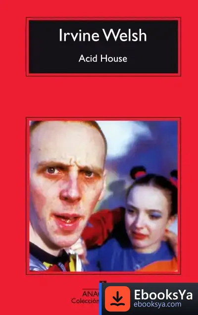 Descargar Acid House de Irvine Welsh