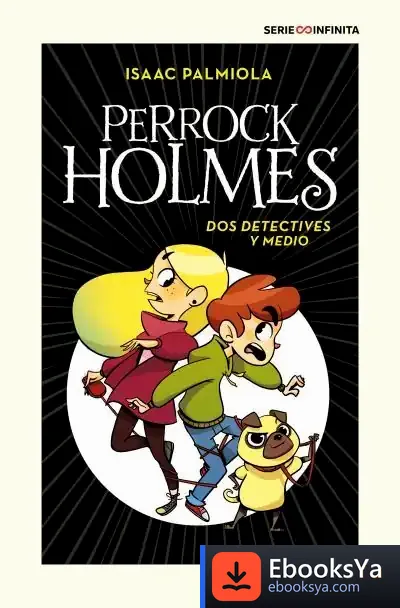 Descargar Dos Detectives Y Medio (Serie Perrock Holmes 1) de Isaac Palmiola