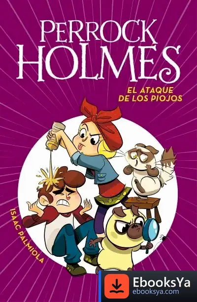 Descargar El Ataque De Los Piojos (Serie Perrock Holmes 11) de Isaac Palmiola