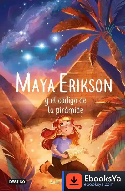 Descargar Maya Erikson 2. Maya Erikson Y El Código De La Pirámide de Isabel Álvarez
