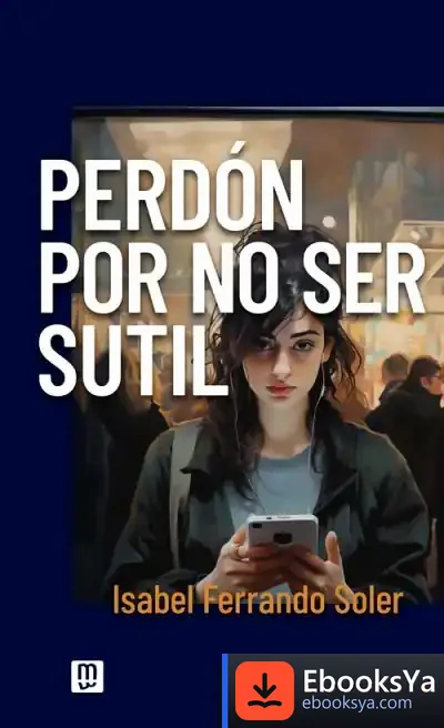 Descargar Perdón Por No Ser Sutil de Isabel Ferrando Soler