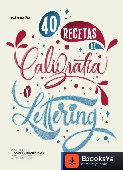 Descargar 40 Recetas De Caligrafía Y Lettering de Iván Caíña