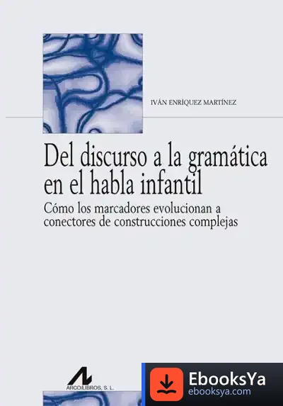 Descargar Del Discurso A La Gramática En El Habla Infantil de Iván Enríquez Martínez