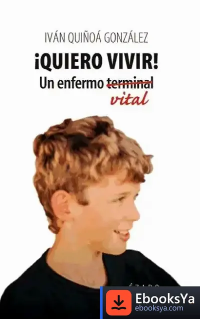 Descargar ¡Quiero Vivir!: Un Enfermo Vital de Iván Quiñoá González