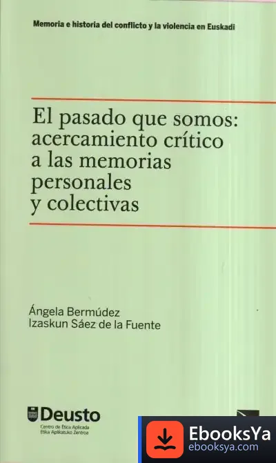 Descargar El Pasado Que Somos: Acercamiento Crítico A Las Memorias Personales Y Colectivas