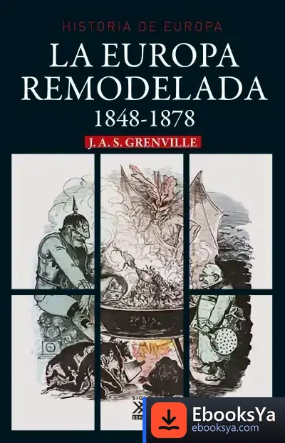 Descargar La Europa Remodelada: 1848-1878 de J. A. S. Grenville