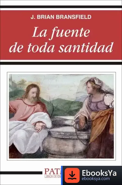 Descargar La Fuente De Toda Santidad de J. Brian Bransfield