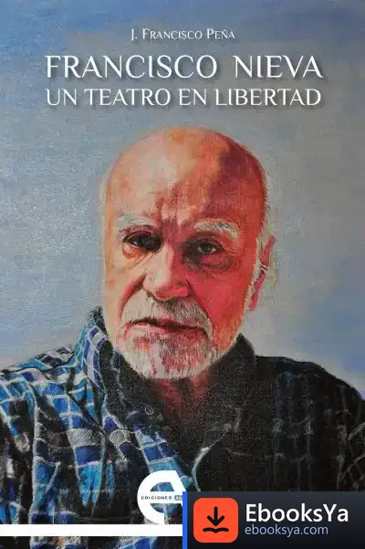 Descargar Francisco Nieva. Un Teatro En Libertad de J. Francisco Peña Martín