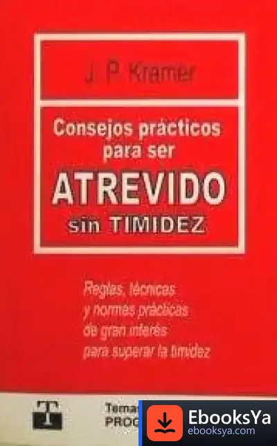 Descargar Consejos Prácticos Para Conseguir Ser Atrevido Sin Timidez de Jorge A. Soler Díaz