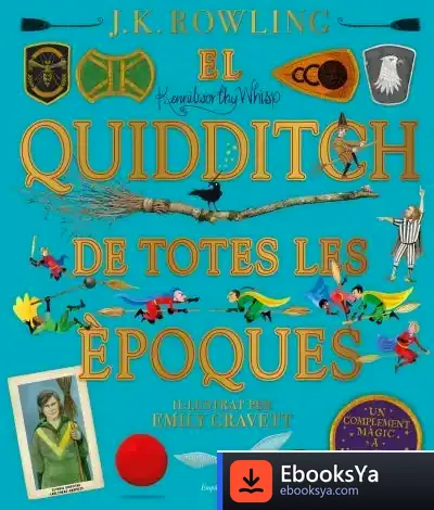 Descargar El Quidditch De Totes Les Èpoques (Il·Lustrat) de J. K. Rowling
