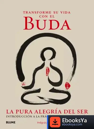 Descargar Transforme Su Vida Con El Buda . La Pura Alegría Del Ser