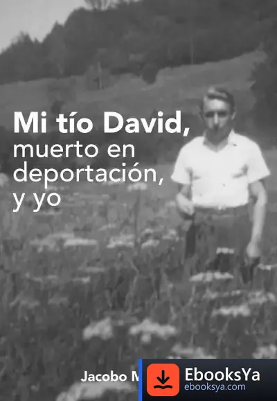 Descargar Mi Tío David. Muerto En Deportación Y Yo