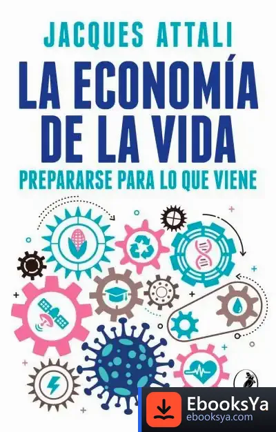 Descargar La Economía De La Vida: Prepararse Para Lo Que Viene