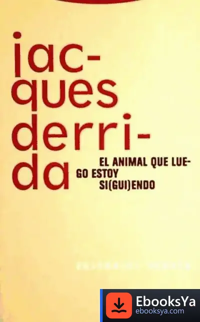Descargar El Animal Que Luego Estoy Si(Gui)Endo de Jacques Derrida