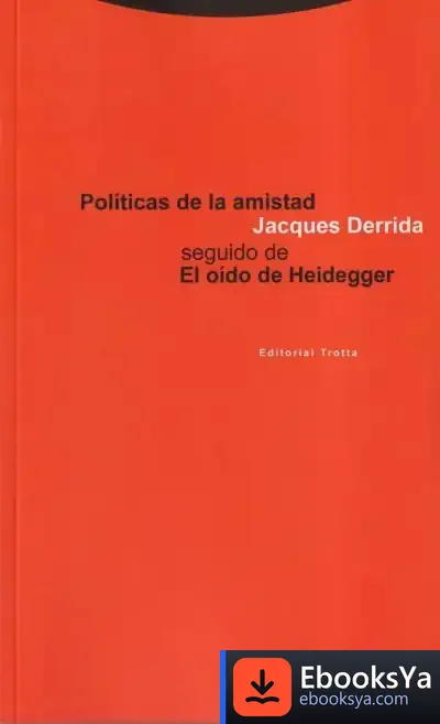 Descargar Políticas De La Amistad Seguido De El Oído De Heidegger de Alberto López Echevarrieta