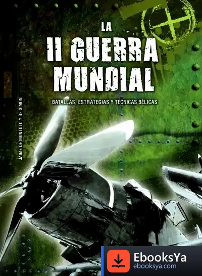 Descargar La Ii Guerra Mundial: Batallas, Estrategias Y Técnicas Bélicas de Jaime de Montoto y de Simón