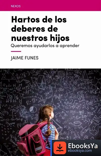 Descargar Hartos De Los Deberes De Nuestros Hijos: Queremos Ayudarlos A Aprender