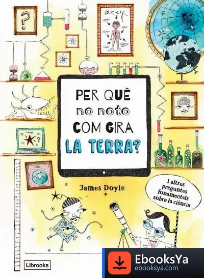 Descargar Per Què No Noto Com Gira La Terra?