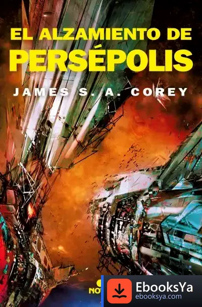 Descargar El Alzamiento De Persépolis (The Expanse 7) de James S. A. Corey