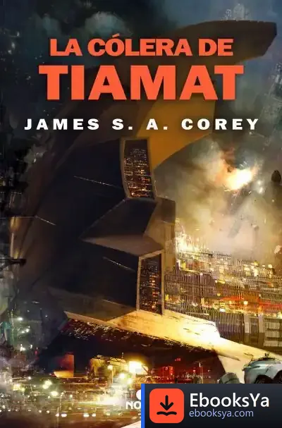 Descargar La Cólera De Tiamat (The Expanse 8) de James S. A. Corey