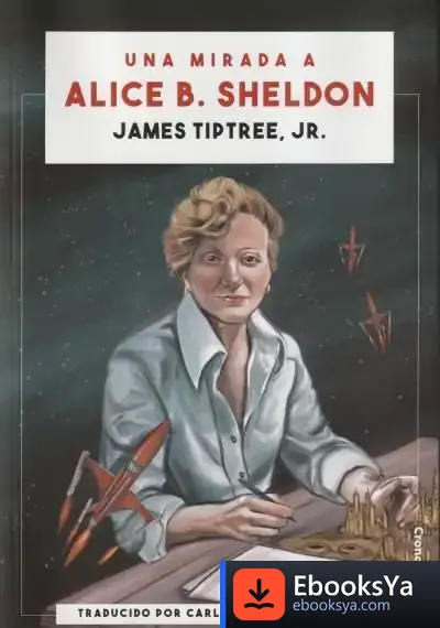 Descargar Una Mirada A Alice B. Sheldon de James Tiptree