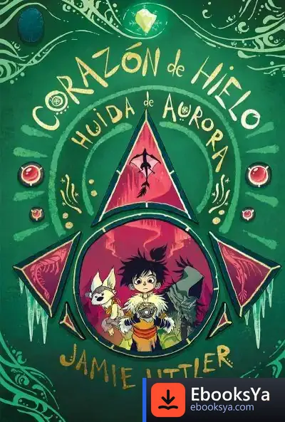 Descargar Corazon De Hielo 2. Huida De Aurora de Jamie Littler
