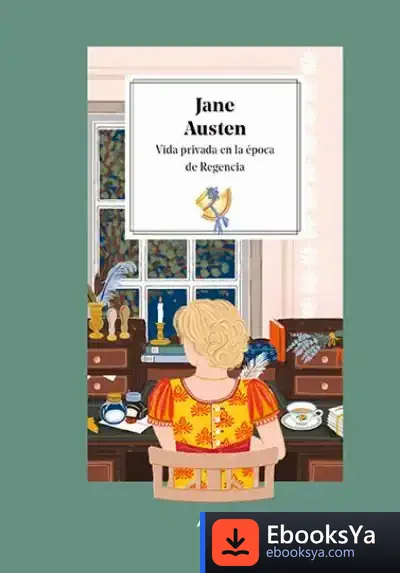 Descargar Jane Austen. Vida Privada En La Época De La Regencia de Jane Austen
