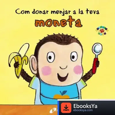 Descargar Com Donar Menjar La Teva Moneta de Jane Clarke